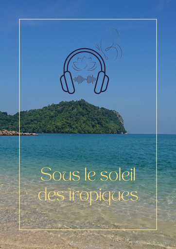 Expérience méditative : Sous le soleil des tropiques